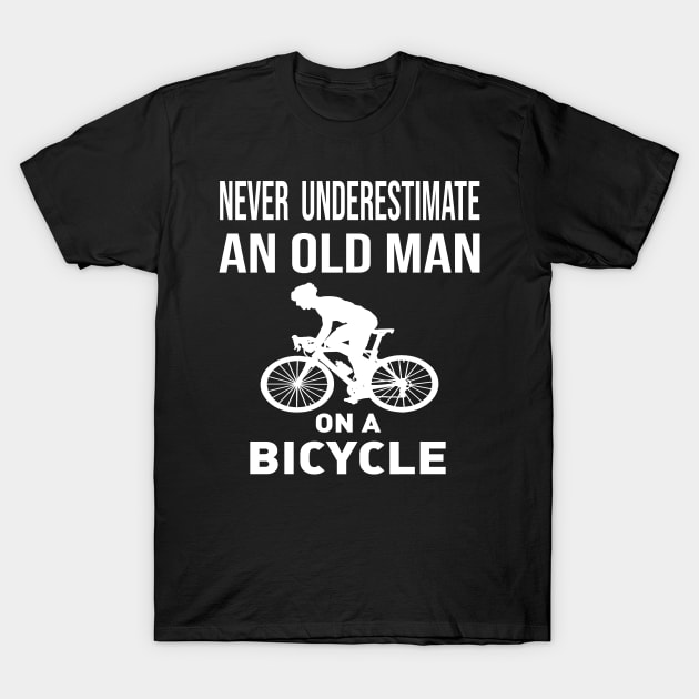 never underestimate an old man on a bicycle T-Shirt by Adel dza